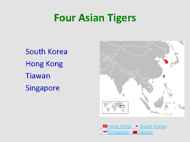 Four Asian Tigers South Korea Hong Kong Tiawan Singapore Hong Kong South Korea Singapore