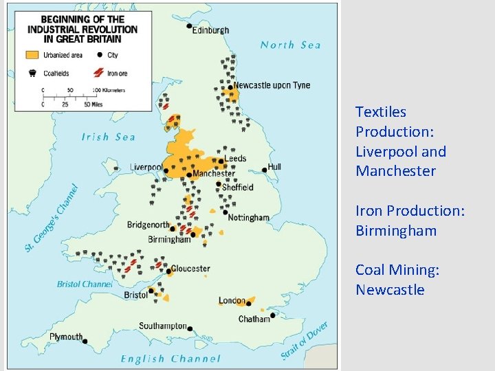 Textiles Production: Liverpool and Manchester Iron Production: Birmingham Coal Mining: Newcastle 