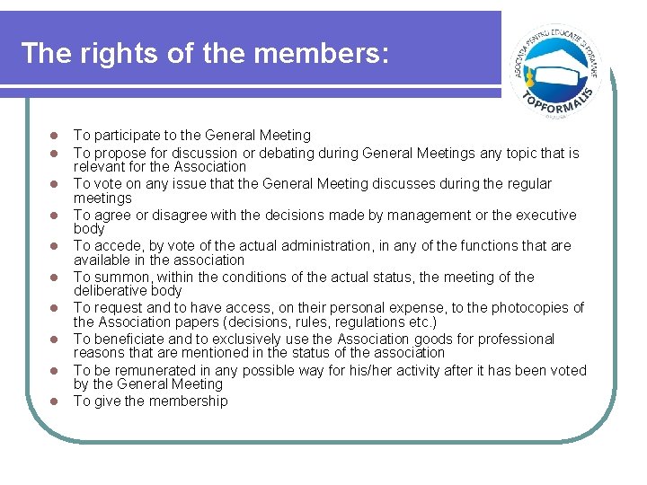 The rights of the members: l l l l l To participate to the