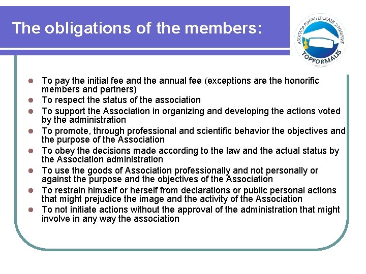 The obligations of the members: l l l l To pay the initial fee