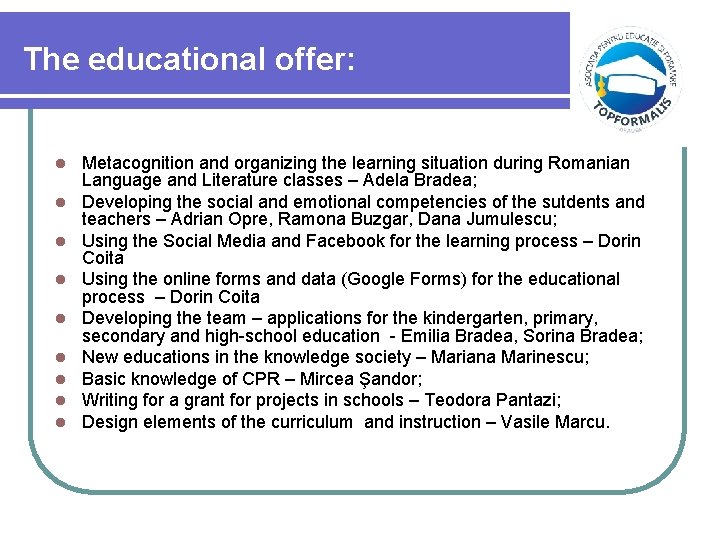 The educational offer: l l l l l Metacognition and organizing the learning situation