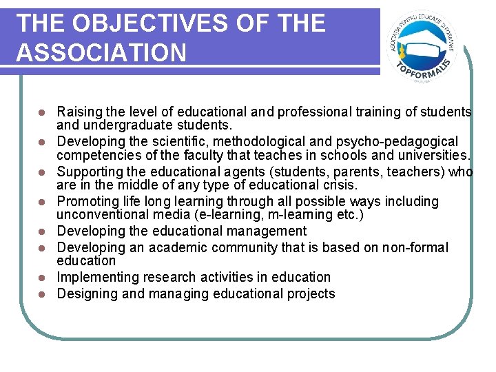 THE OBJECTIVES OF THE ASSOCIATION l l l l Raising the level of educational