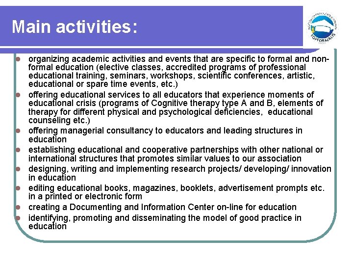 Main activities: l l l l organizing academic activities and events that are specific