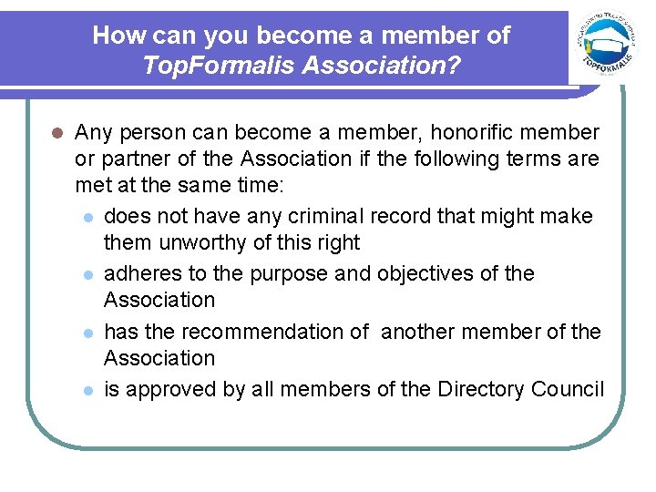 How can you become a member of Top. Formalis Association? l Any person can
