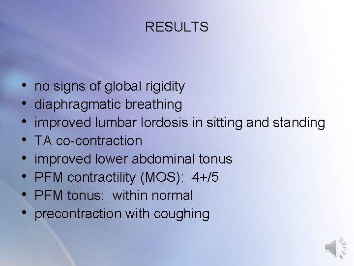 RESULTS • • no signs of global rigidity diaphragmatic breathing improved lumbar lordosis in RESULTS • • no signs of global rigidity diaphragmatic breathing improved lumbar lordosis in