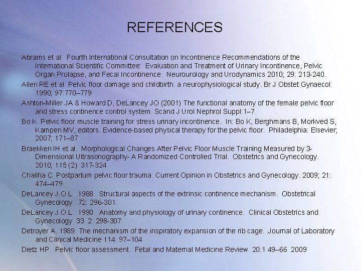 REFERENCES Abrams et al. Fourth International Consultation on Incontinence Recommendations of the International Scientific REFERENCES Abrams et al. Fourth International Consultation on Incontinence Recommendations of the International Scientific