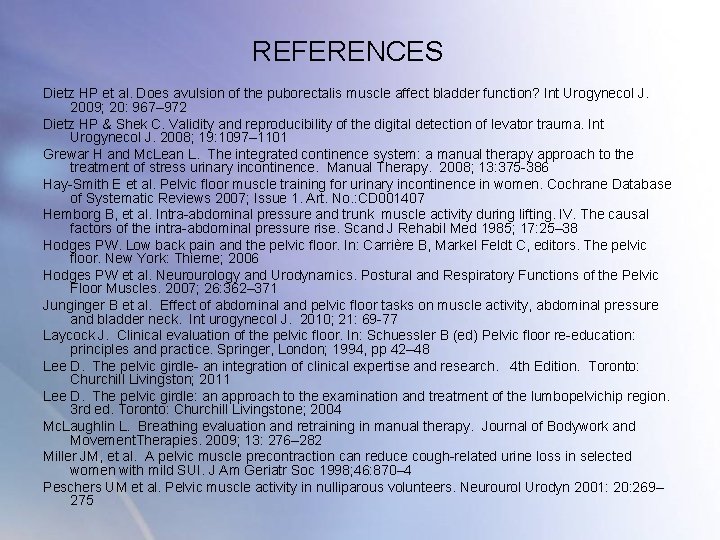 REFERENCES Dietz HP et al. Does avulsion of the puborectalis muscle affect bladder function? REFERENCES Dietz HP et al. Does avulsion of the puborectalis muscle affect bladder function?