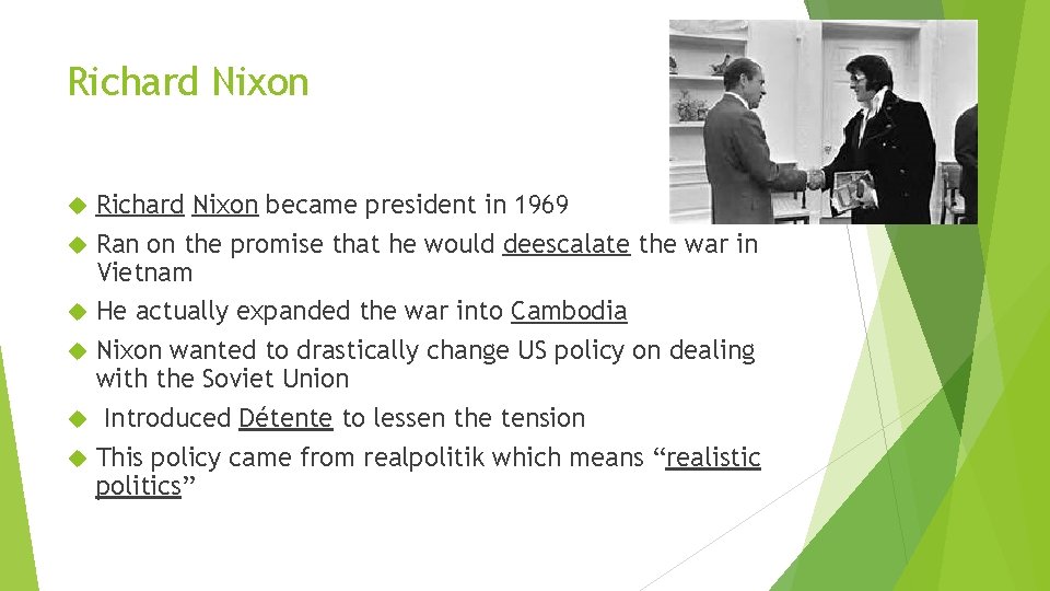 Richard Nixon Richard Nixon became president in 1969 Ran on the promise that he