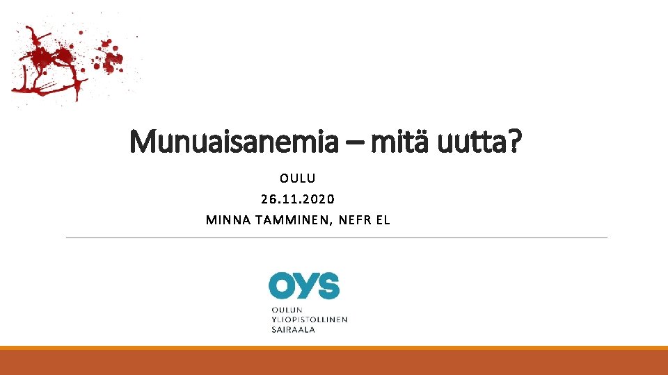 Munuaisanemia – mitä uutta? OULU 26. 11. 2020 MINNA TAMMINEN, NEFR EL 