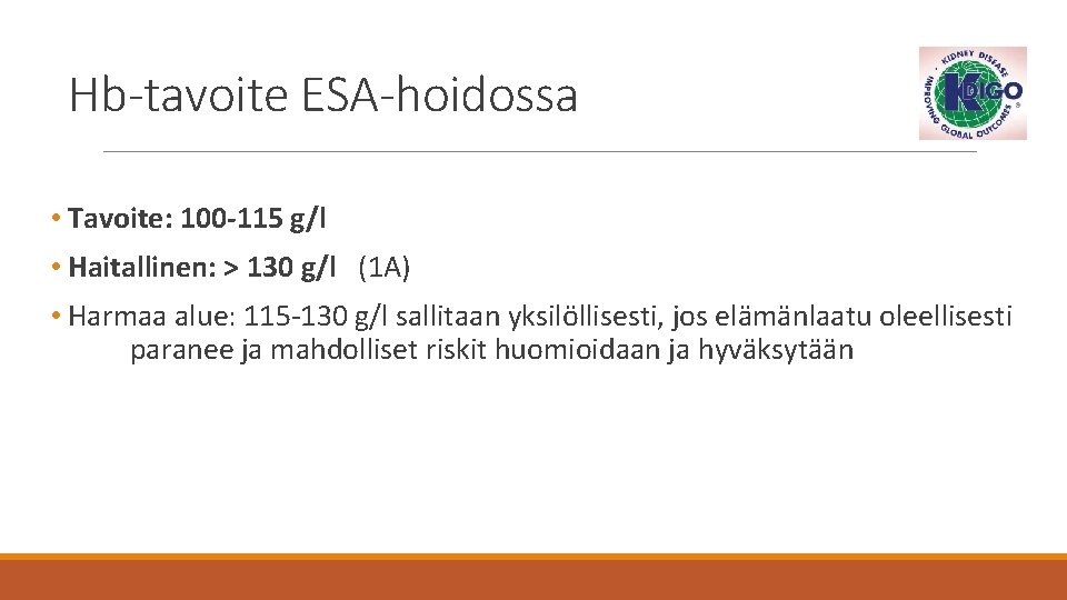 Hb-tavoite ESA-hoidossa • Tavoite: 100 -115 g/l • Haitallinen: > 130 g/l (1 A)