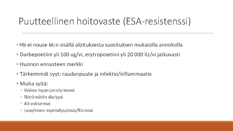Puutteellinen hoitovaste (ESA-resistenssi) • Hb ei nouse kk: n sisällä aloituksesta suosituksen mukaisilla annoksilla