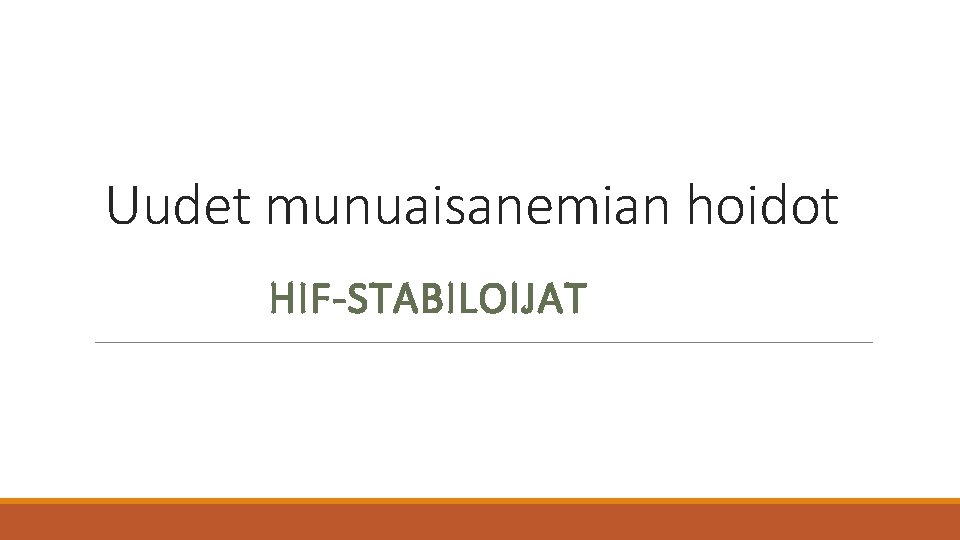 Uudet munuaisanemian hoidot HIF-STABILOIJAT 