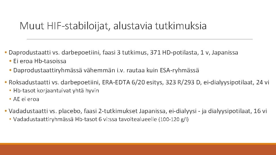 Muut HIF-stabiloijat, alustavia tutkimuksia • Daprodustaatti vs. darbepoetiini, faasi 3 tutkimus, 371 HD-potilasta, 1