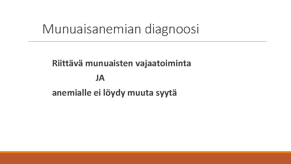 Munuaisanemian diagnoosi Riittävä munuaisten vajaatoiminta JA anemialle ei löydy muuta syytä 