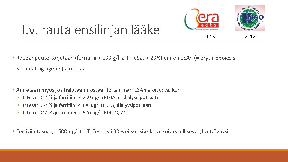 I. v. rauta ensilinjan lääke 2013 • Raudanpuute korjataan (ferritiini < 100 g/l ja
