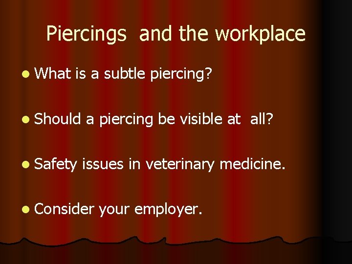 Piercings and the workplace l What is a subtle piercing? l Should a piercing