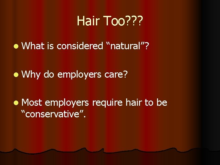 Hair Too? ? ? l What l Why l Most is considered “natural”? do