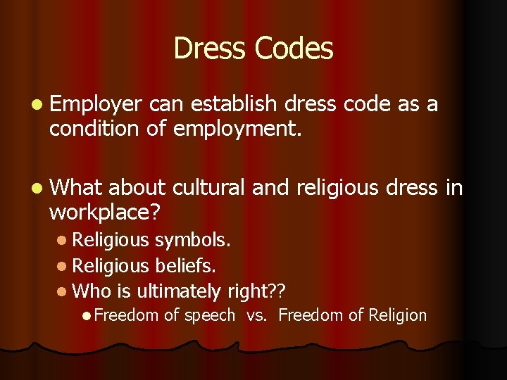 Dress Codes l Employer can establish dress code as a condition of employment. l