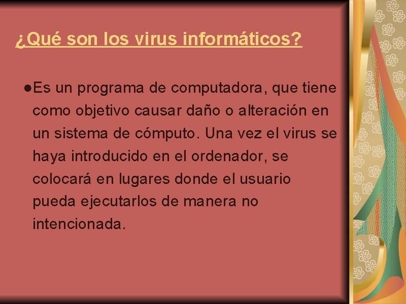 ¿Qué son los virus informáticos? ●Es un programa de computadora, que tiene como objetivo