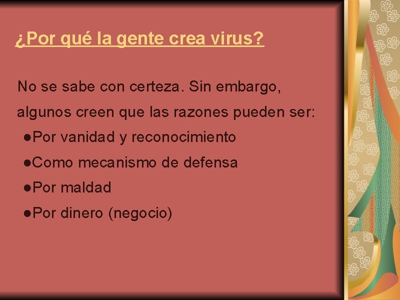 ¿Por qué la gente crea virus? No se sabe con certeza. Sin embargo, algunos