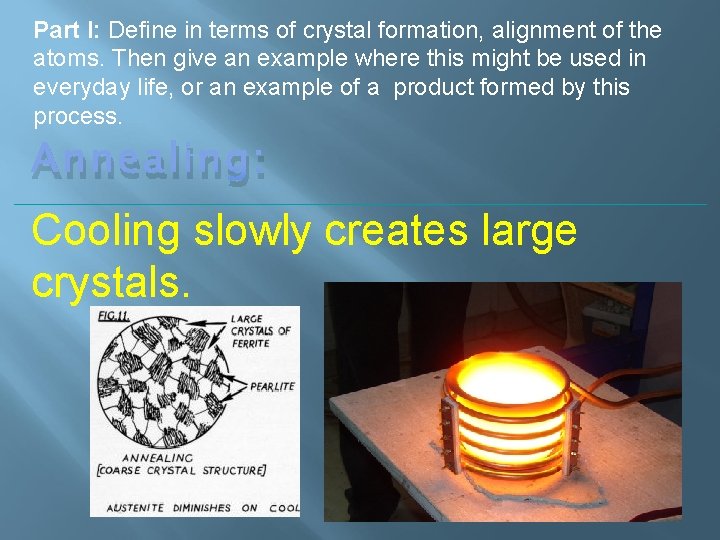 Part I: Define in terms of crystal formation, alignment of the atoms. Then give