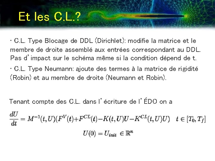 Et les C. L. ? • C. L. Type Blocage de DDL (Dirichlet): modifie