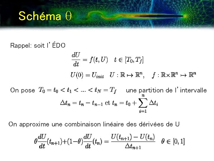 Schéma q Rappel: soit l’ÉDO On pose une partition de l’intervalle On approxime une