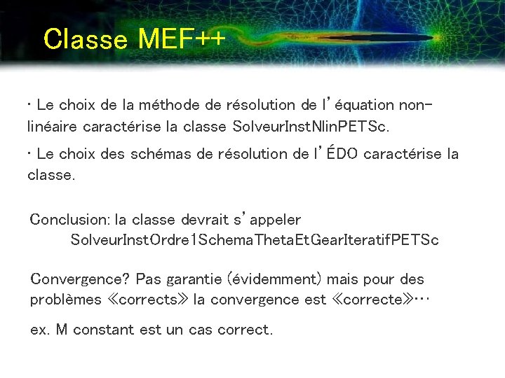 Classe MEF++ • Le choix de la méthode de résolution de l’équation nonlinéaire caractérise