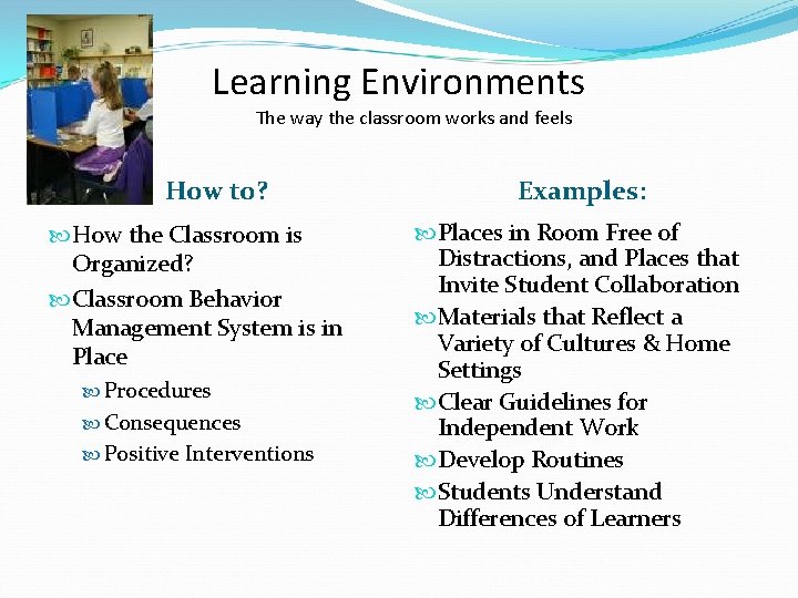 Learning Environments The way the classroom works and feels How to? How the Classroom