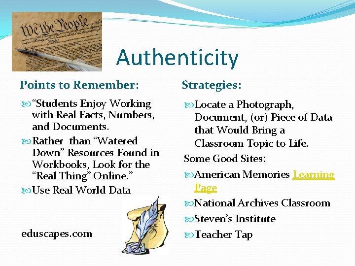 Authenticity Points to Remember: Strategies: “Students Enjoy Working with Real Facts, Numbers, and Documents.