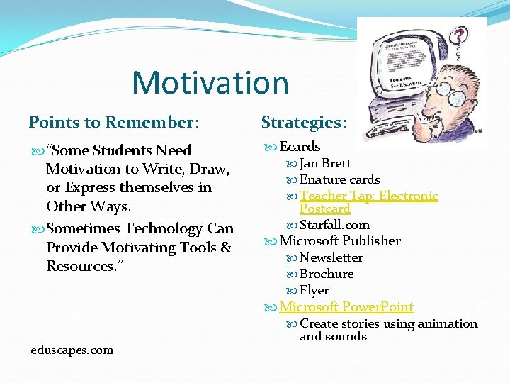 Motivation Points to Remember: Strategies: “Some Students Need Motivation to Write, Draw, or Express