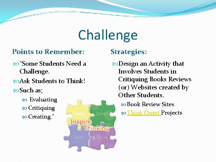 Challenge Points to Remember: Strategies: “Some Students Need a Challenge. Ask Students to Think!