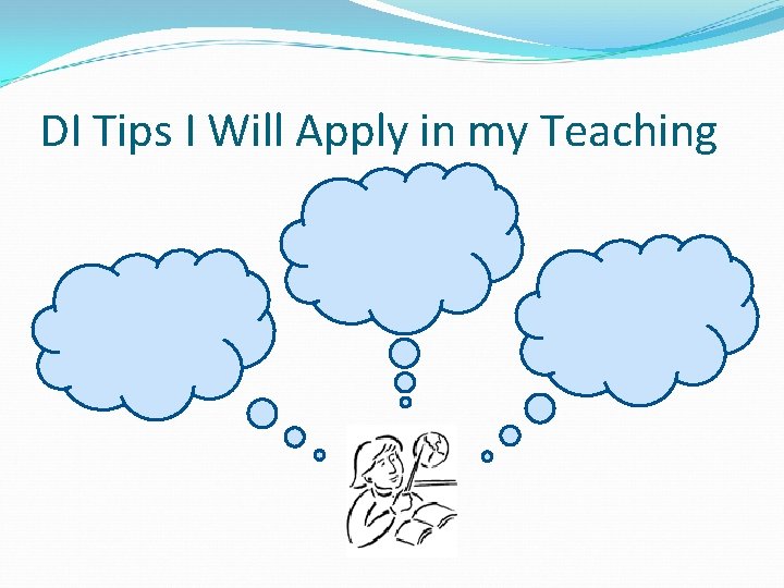 DI Tips I Will Apply in my Teaching DI Tips I Will Apply in my Teaching