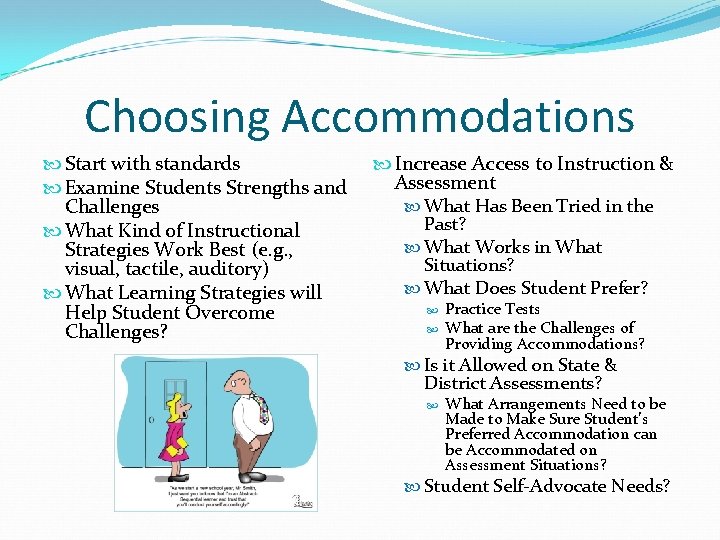 Choosing Accommodations Start with standards Examine Students Strengths and Challenges What Kind of Instructional