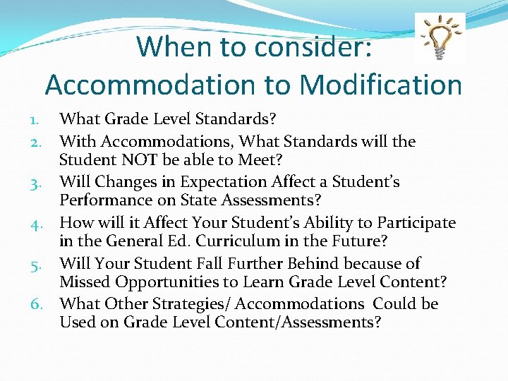 When to consider: Accommodation to Modification 1. What Grade Level Standards? 2. With Accommodations,