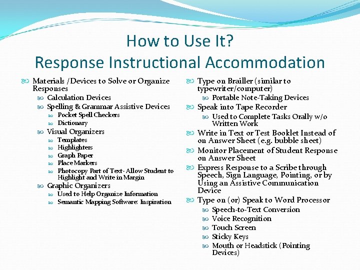How to Use It? Response Instructional Accommodation Materials /Devices to Solve or Organize Responses How to Use It? Response Instructional Accommodation Materials /Devices to Solve or Organize Responses
