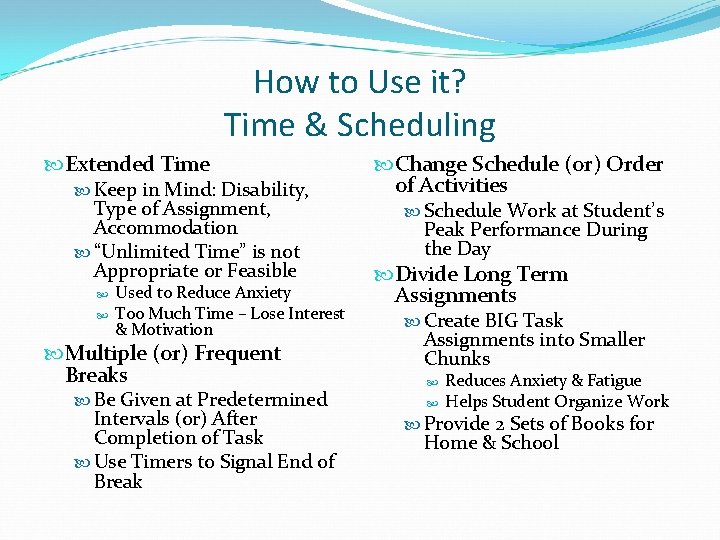 How to Use it? Time & Scheduling Extended Time Keep in Mind: Disability, Type How to Use it? Time & Scheduling Extended Time Keep in Mind: Disability, Type