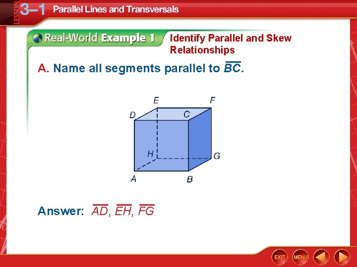 Identify Parallel and Skew Relationships A. Name all segments parallel to BC. Answer: AD,