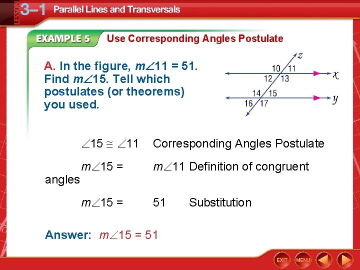 Use Corresponding Angles Postulate A. In the figure, m 11 = 51. Find m