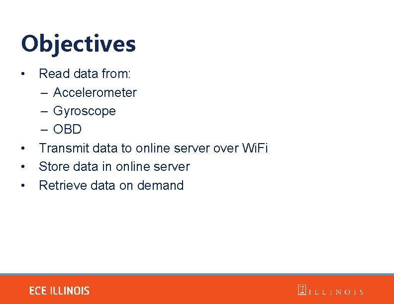 Objectives • • Read data from: – Accelerometer – Gyroscope – OBD Transmit data