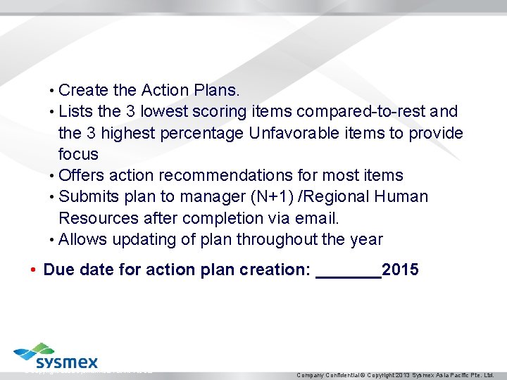  • Create the Action Plans. • Lists the 3 lowest scoring items compared-to-rest