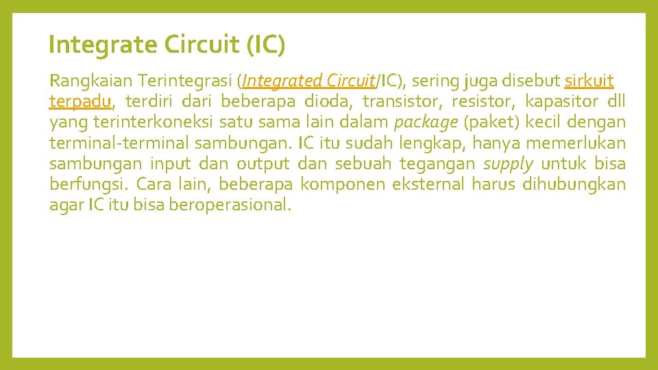 Integrate Circuit (IC) Rangkaian Terintegrasi (Integrated Circuit/IC), sering juga disebut sirkuit terpadu, terdiri dari