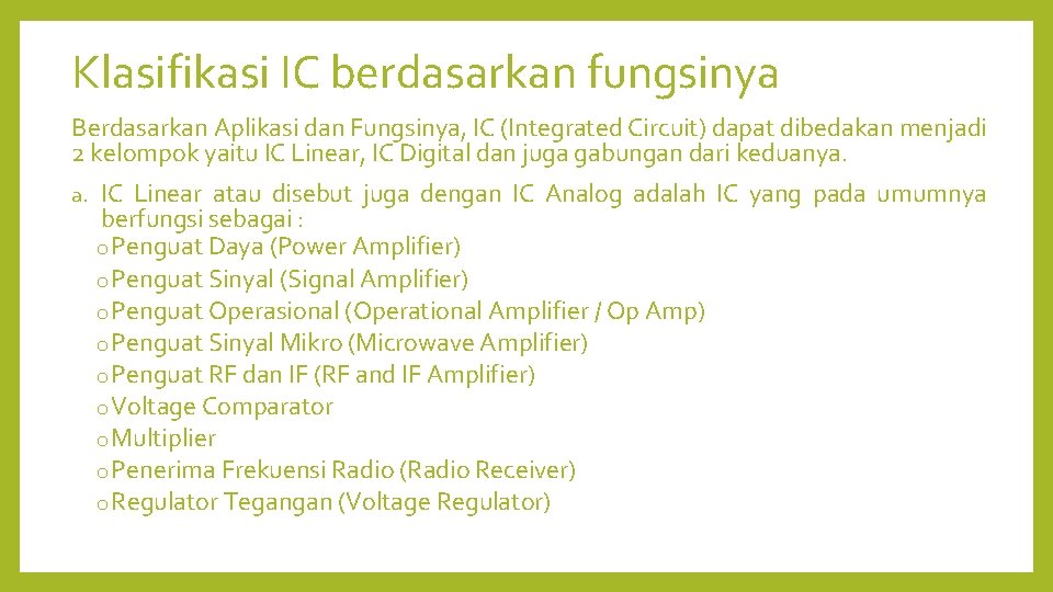 Klasifikasi IC berdasarkan fungsinya Berdasarkan Aplikasi dan Fungsinya, IC (Integrated Circuit) dapat dibedakan menjadi