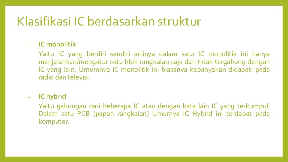 Klasifikasi IC berdasarkan struktur – IC monolitik Yaitu IC yang berdiri sendiri artinya dalam