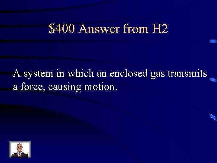 $400 Answer from H 2 A system in which an enclosed gas transmits a