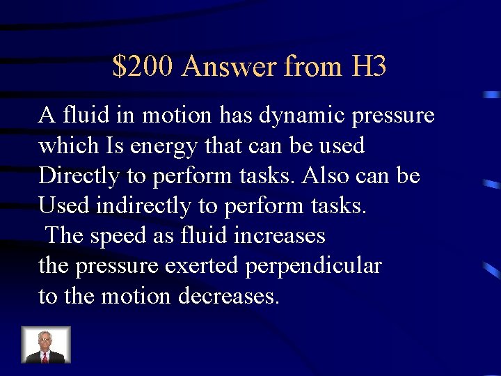 $200 Answer from H 3 A fluid in motion has dynamic pressure which Is