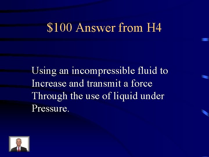 $100 Answer from H 4 Using an incompressible fluid to Increase and transmit a