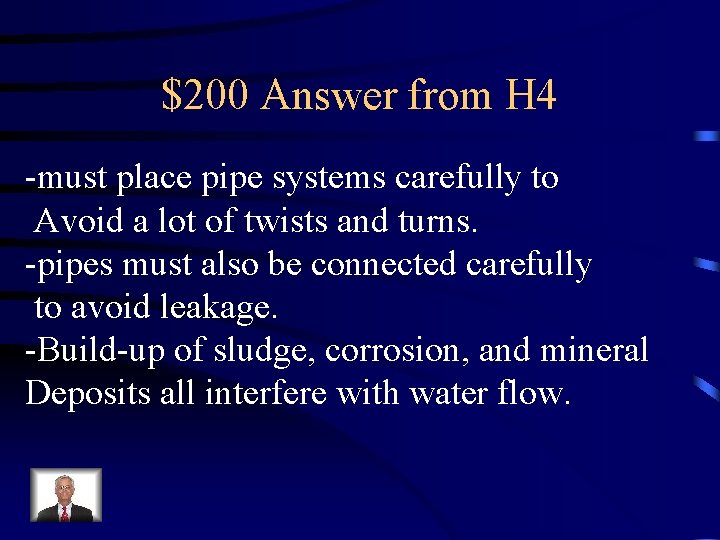 $200 Answer from H 4 -must place pipe systems carefully to Avoid a lot