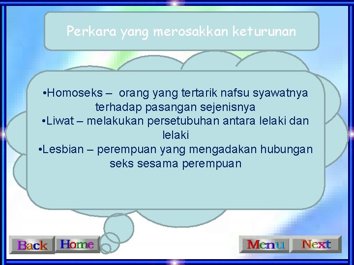 Perkara yang merosakkan keturunan • Homoseks – orang yang tertarik nafsu syawatnya terhadap pasangan