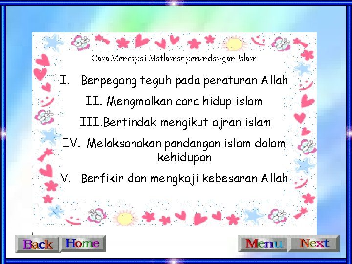 Cara Mencapai Matlamat perundangan Islam I. Berpegang teguh pada peraturan Allah II. Mengmalkan cara